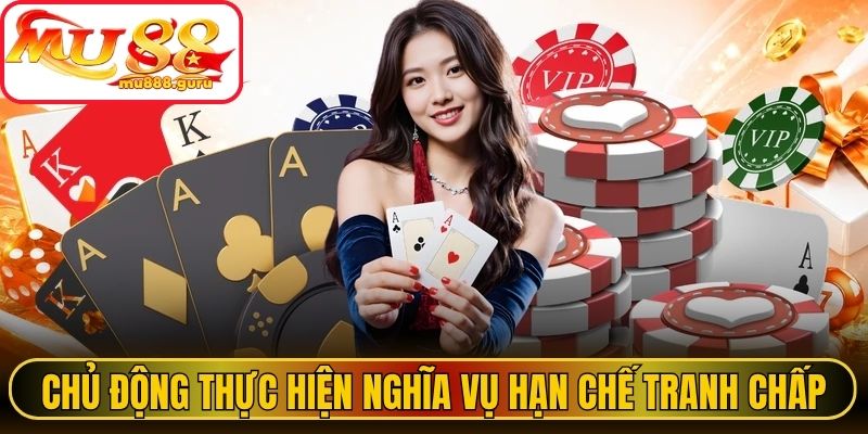 Chủ động thực hiện nghĩa vụ hạn chế tranh chấp